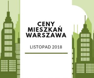 Ceny mieszkań w Warszawie w listopadzie 2018
